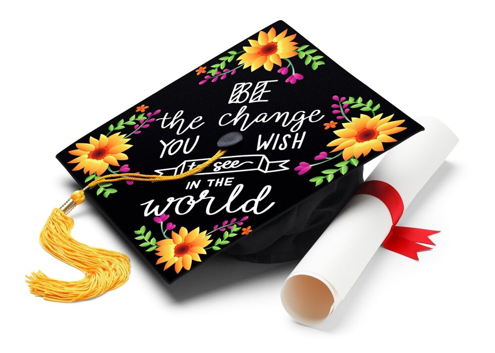 5403 Be The Change You Wish To See Graduation Cap Topper